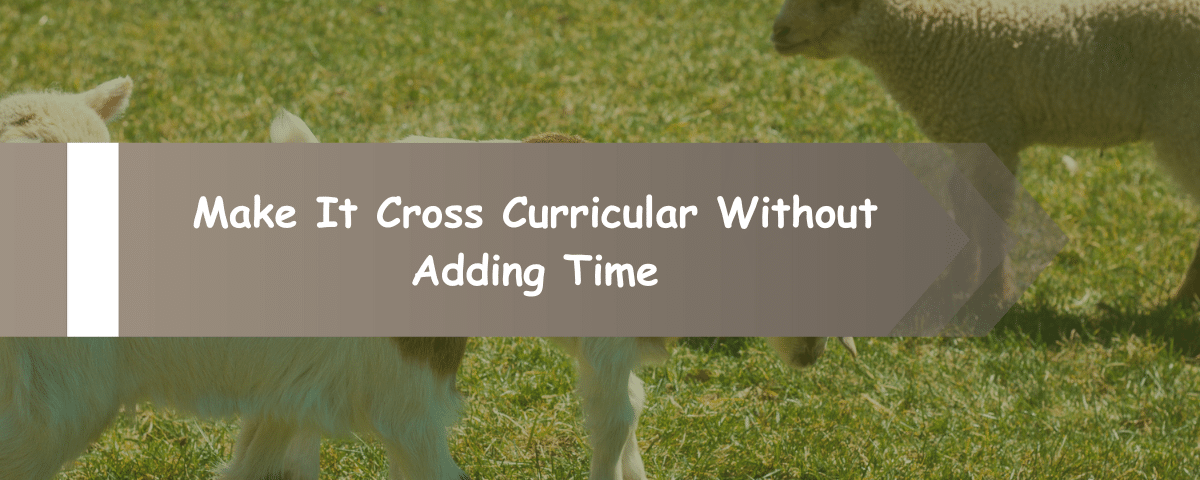 Make It Cross Curricular Without Adding Time
